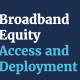 Broadband Equity Access and Deployment Program (BEAD)