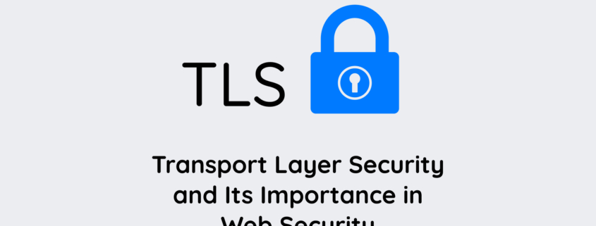 TLS: Transport Layer Security Explained