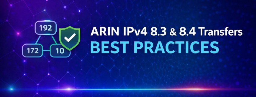 Best Practices for ARIN IPv4 8.3 & 8.4 Transfer Requests